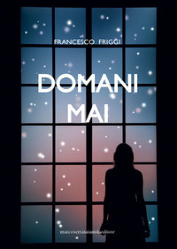 Domani mai - Francesco Friggi