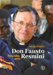 Don Fausto Resmini. Prima l altro, poi io