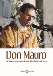 Don Mauro. «Io quando sarò elevato da terra attirerò tutti a me» (Gv 12,32)