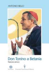 Don Tonino a Betania. Pastore amico. Con DVD-ROM