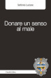 Donare un senso al male