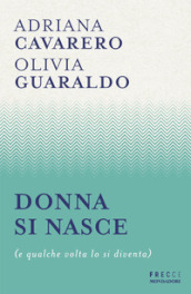 Donna si nasce (e qualche volta lo si diventa)