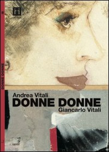 Donne donne - Andrea Vitali - Giancarlo Vitali