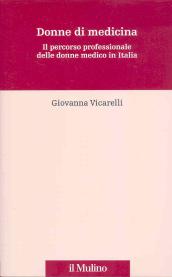 Donne di medicina. Il percorso professionale delle donne medico in Italia