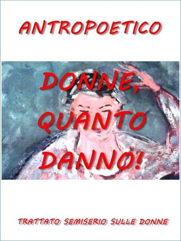 Donne, quanto danno! - Antropoetico