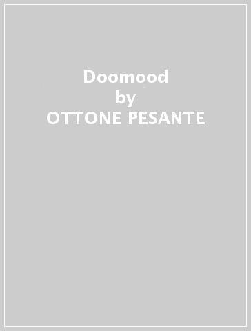 Doomood - OTTONE PESANTE