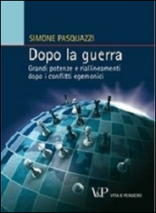 Dopo la guerra. Grandi potenze e riallineamenti dopo i conflitti egemonici