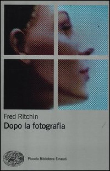 Dopo la fotografia - Fred Ritchin