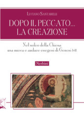 Dopo il peccato... la Creazione. Nel solco della Chiesa una nuova e audace esegesi di Genesi I-II