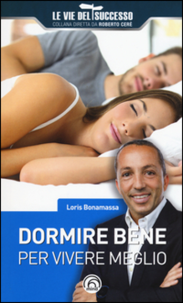 Dormire bene per vivere meglio - Loris Bonamassa