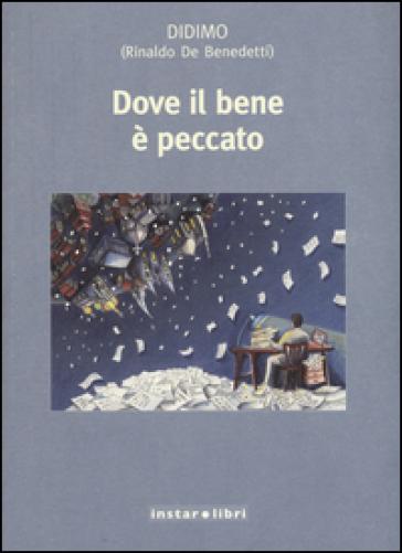 Dove il bene è peccato - Rinaldo De Benedetti