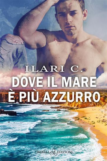 Dove il mare è più azzurro - Ilari C.