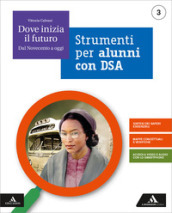 Dove inizia il futuro. Volume DSA. Per la Scuola media. Con e-book. Con espansione online. Vol. 3