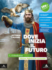 Dove inizia il futuro plus. Con Quaderno delle competenze. Per la Scuola media. Con e-book: Storia antica. Con espansione online. Vol. 1: Il Medioevo