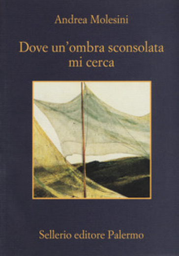 Dove un'ombra sconsolata mi cerca - Andrea Molesini