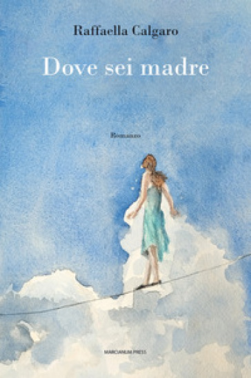 Dove sei madre - Raffaella Calgaro