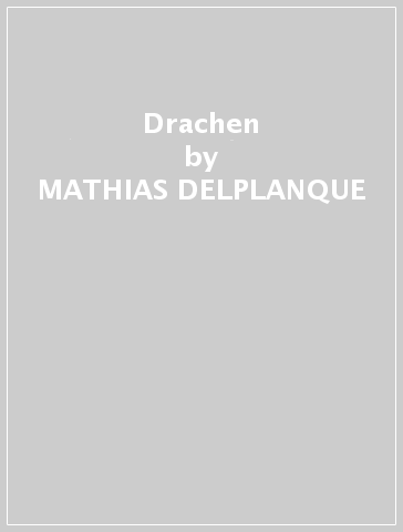 Drachen - MATHIAS DELPLANQUE