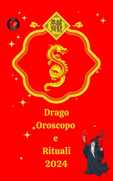 Drago Oroscopo e Rituali 2024 - Alina A Rubi - Angeline A. Rubi