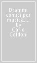 Drammi comici per musica. Vol. 3: 1754-1755