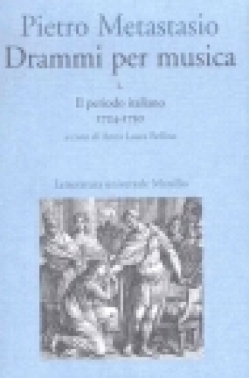 Drammi per musica. Vol. 1: Il periodo italiano 1724-1730 - Pietro Metastasio