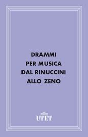 Drammi per musica dal Rinuccini allo Zeno