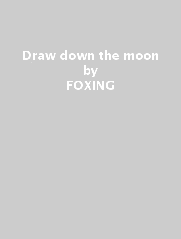 Draw down the moon - FOXING