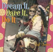 Dream It, Dare It, Do It