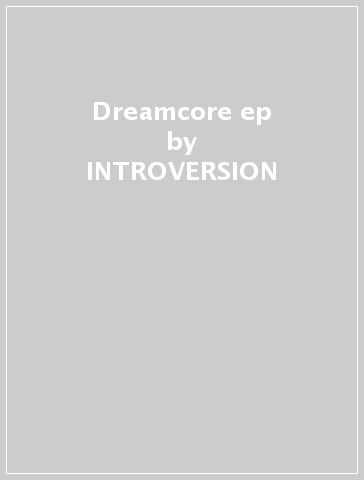 Dreamcore ep - INTROVERSION