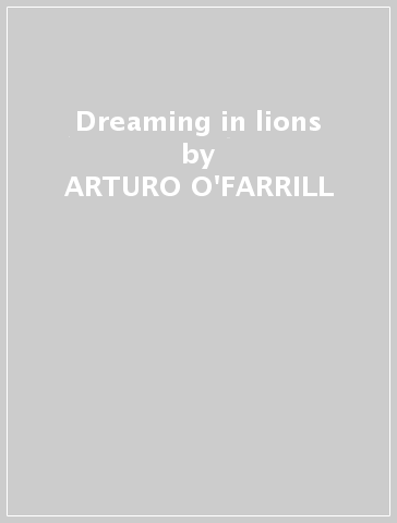 Dreaming in lions - ARTURO O