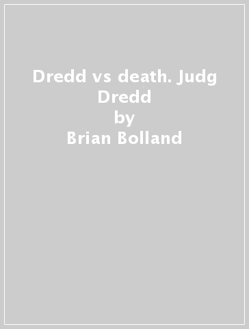 Dredd vs death. Judg Dredd - Brian Bolland