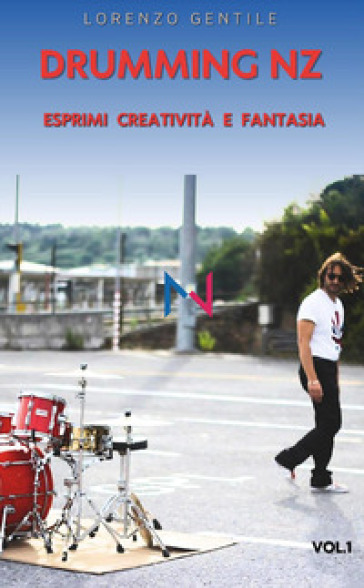 Drumming NZ. Esprimi creatività e fantasia. Con Contenuto digitale per accesso online: QR code - Lorenzo Gentile