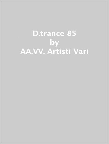 D.trance 85 - AA.VV. Artisti Vari