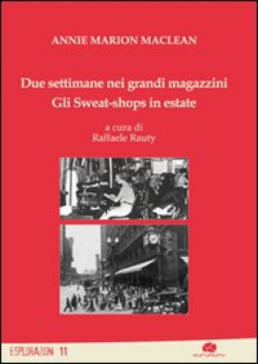 Due settimane nei grandi magazzini. Gli sweat-shop in estate - Annie M. Maclean