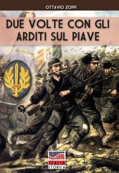 Due volte con gli Arditi sul Piave