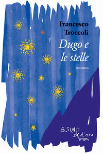 Dugo e le stelle - Francesco Troccoli