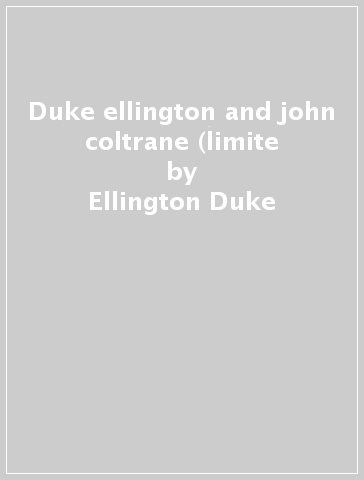 Duke ellington and john coltrane (limite - Ellington Duke & Col