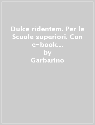 Dulce ridentem. Per le Scuole superiori. Con e-book. Con espansione online. Vol. 1 - Garbarino - Pasquariello