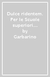 Dulce ridentem. Per le Scuole superiori. Con e-book. Con espansione online. Vol. 1