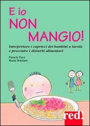 E io non mangio! - Pamela Pace - Marta Bottiani