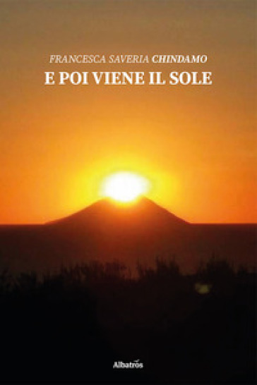 E poi viene il sole - Francesca Saveria Chindamo