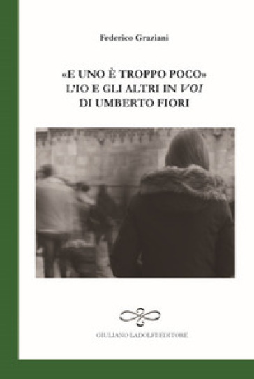 «E uno è troppo poco». L'io e gli altri in Voi di Umberto Fiori - Federico Graziani