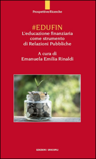 #EDUFIN. L'educazione finanziaria come strumento di relazioni pubbliche - Emanuela E. Rinaldi