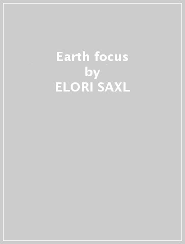 Earth focus - ELORI SAXL