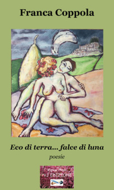 Eco di terra... falce di luna - Franca Coppola