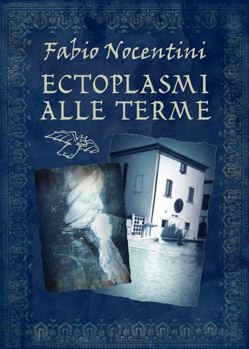 Ectoplasmi alle Terme - Fabio Nocentini