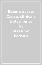 Edema osseo. Cause, clinica e trattamento