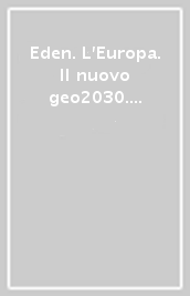 Eden. L Europa. Il nuovo geo2030. Per la Scuola media. Con e-book. Con espansione online. Vol. 2