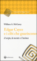 Edgar Cayce e i cibi che guariscono il corpo, la mente e l anima