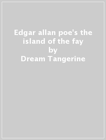 Edgar allan poe's the island of the fay - Dream Tangerine