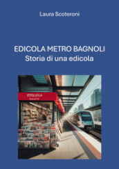 Edicola Metro Bagnoli. Storia di una edicola